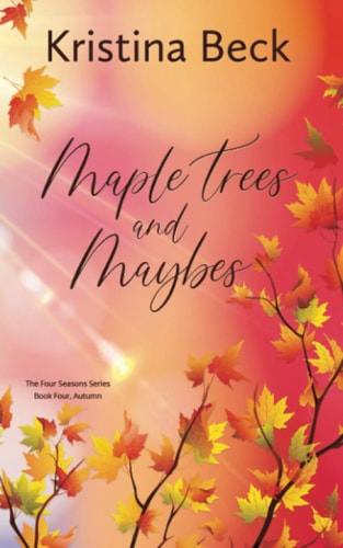 Maple Trees and Maybes Four Seasons Series Book 4 - Autumn