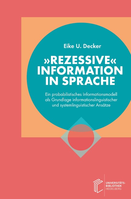 Rezessive Information in Sprache: Ein probabilistisches Informationsmodell als Grundlage                informationslinguistischer und systemlinguistischer Ansätze