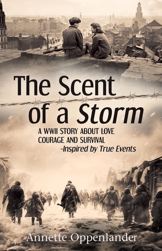 The Scent of a Storm A WWII Story about Love, Courage and Survival