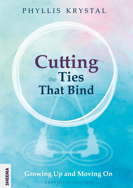 Cutting the Ties that Bind: Growing Up and Moving On - First revised edition