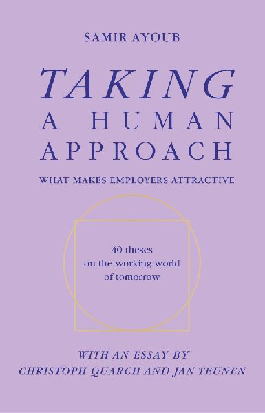 Taking a human approach: What makes employers attractive? 40 theses on the working world of tomorrow.