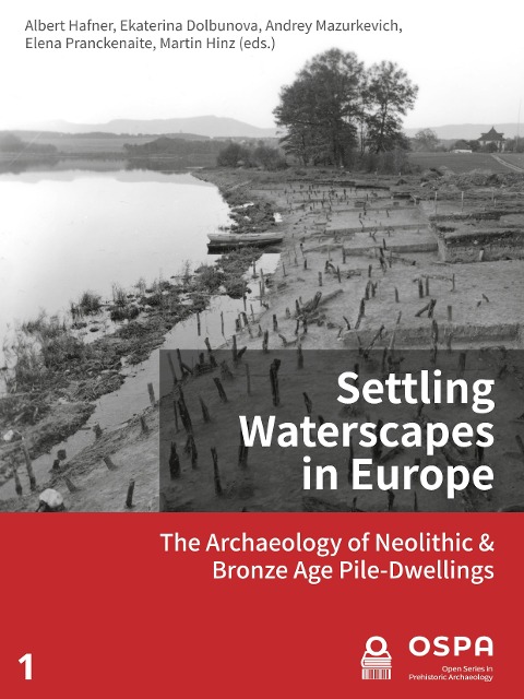 Settling waterscapes in Europe: The archaeology of Neolithic and Bronze Age pile-dwellings