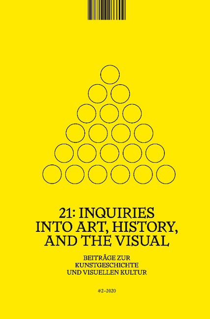 21: Inquiries into Art, History, and the Visual / 21:Inquiries into Art, History,                and the Visual, Heft 2/2020: Beiträge zur Kunstgeschichte und visuellen Kultur