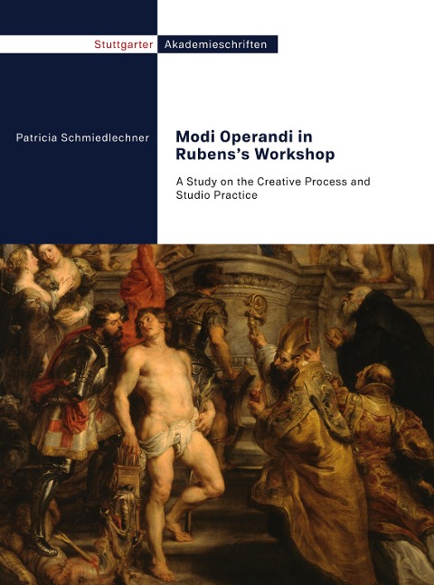 Modi Operandi in Rubenss Workshop: A Study on the Creative Process and Studio Practice