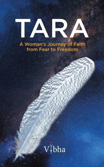 TARA: A Womans Journey of Faith from Fear to Freedom