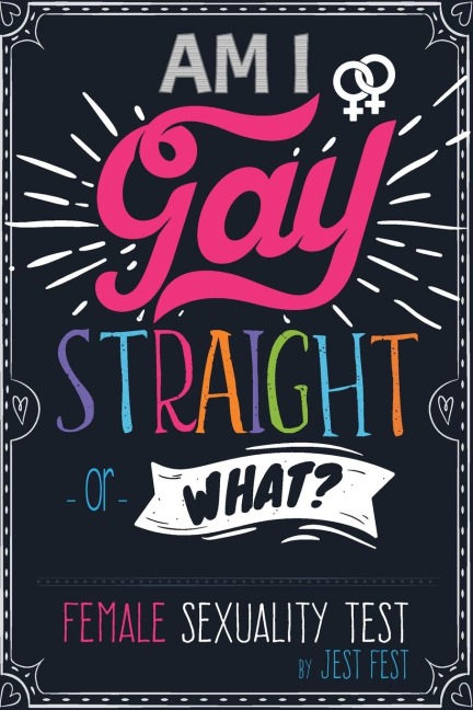 Am I Gay, Straight or What? Female Sexuality Test: Prank Adult Puzzle Book for Women