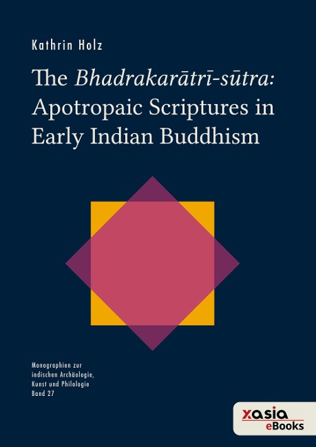 The Bhadrakar¿tr¿-s¿tra: Apotropaic Scriptures in Early Indian Buddhism