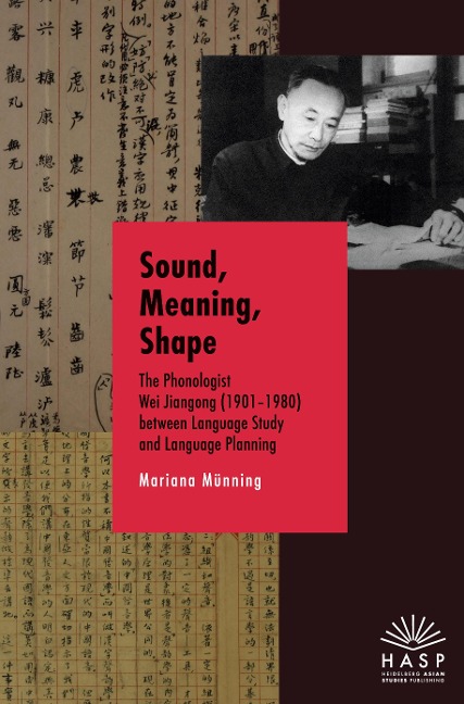 Sound, Meaning, Shape: The Phonologist Wei Jiangong (1901-1980) between Language Study and Language                Planning