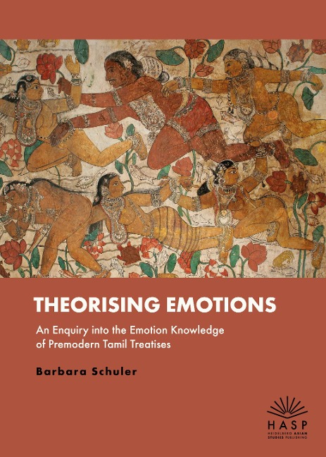 Theorising Emotions: An Enquiry into the Emotion Knowledge of Premodern Tamil Treatises