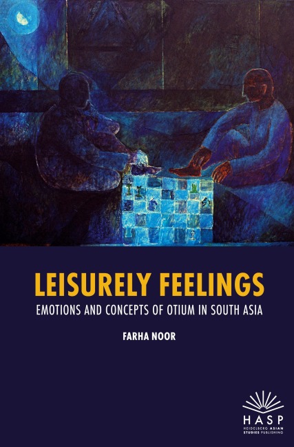Leisurely Feelings: Emotions and Concepts of Otium in South Asia