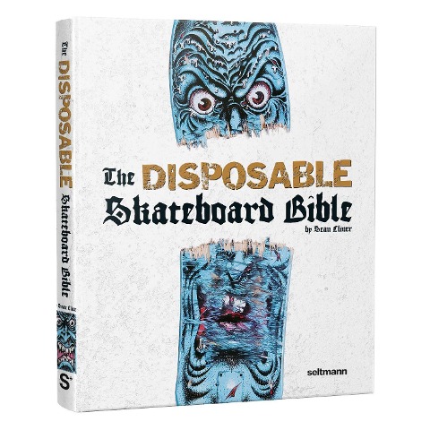 The Disposable Skateboard Bible: By Sean Cliver