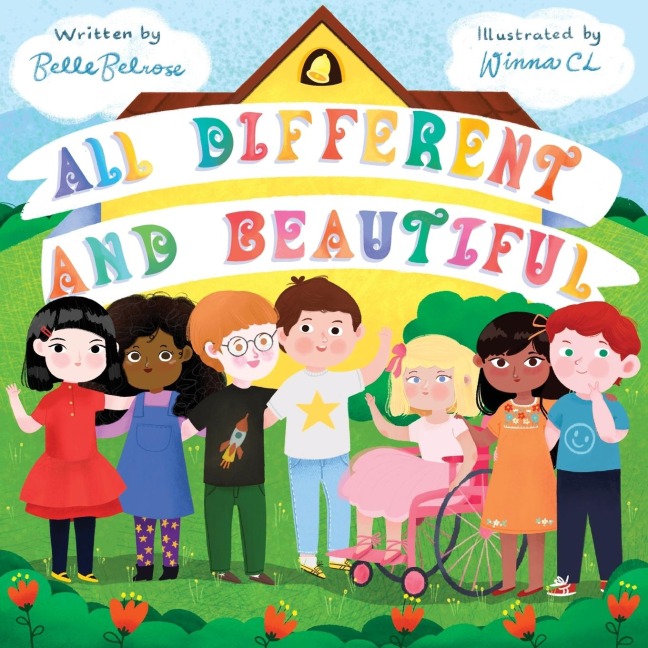 All Different and Beautiful: A Childrens Book about Diversity, Kindness, and Friendships