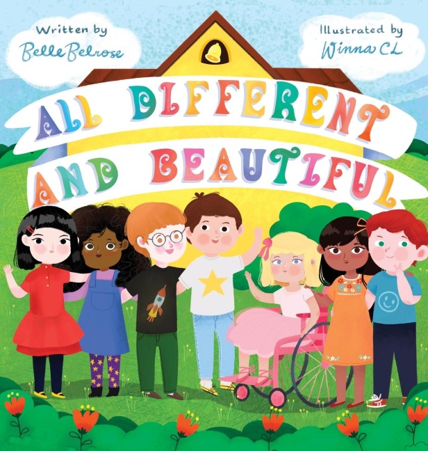All Different and Beautiful: A Childrens Book about Diversity, Kindness, and Friendships