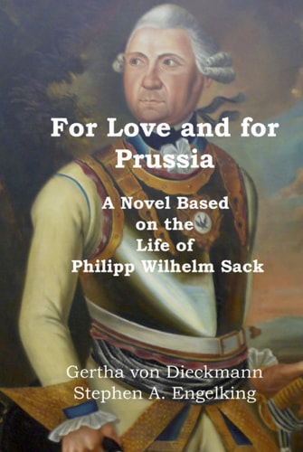 For Love and for Prussia A Novel Based on the Life of Philipp Wilhelm Sack