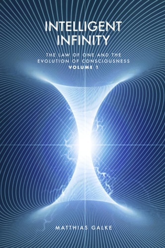 Intelligent Infinity The Law of One and the Evolution of Consciousness