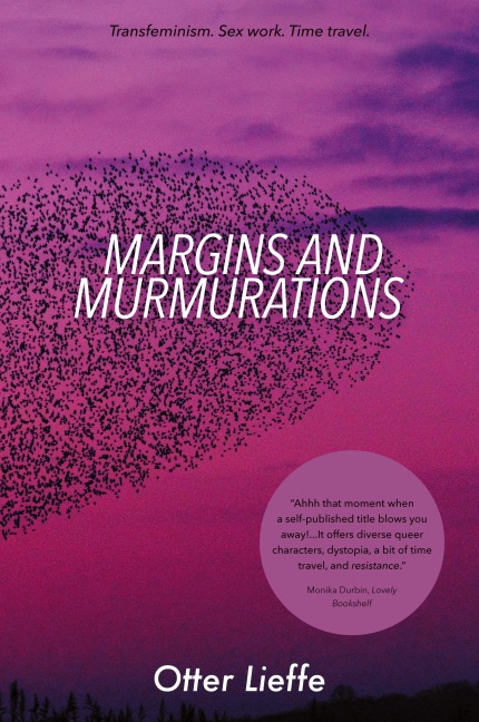Margins and Murmurations Transfeminism. Sex Work. Time Travel.