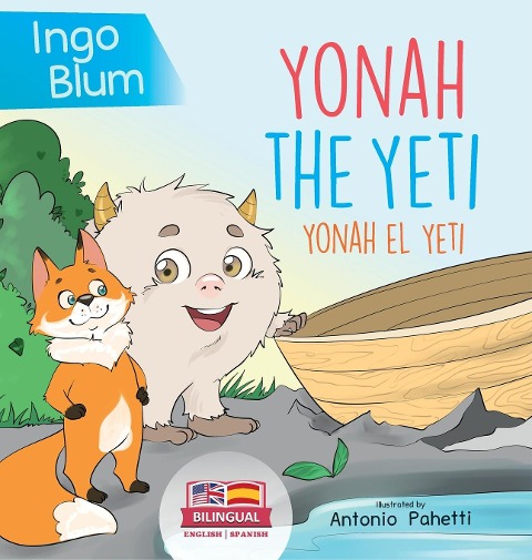 Yonah the Yeti - Yonah el yeti: Bilingual Childrens Book in English and Spanish. Suitable for kindergarten, elementary school and at home!