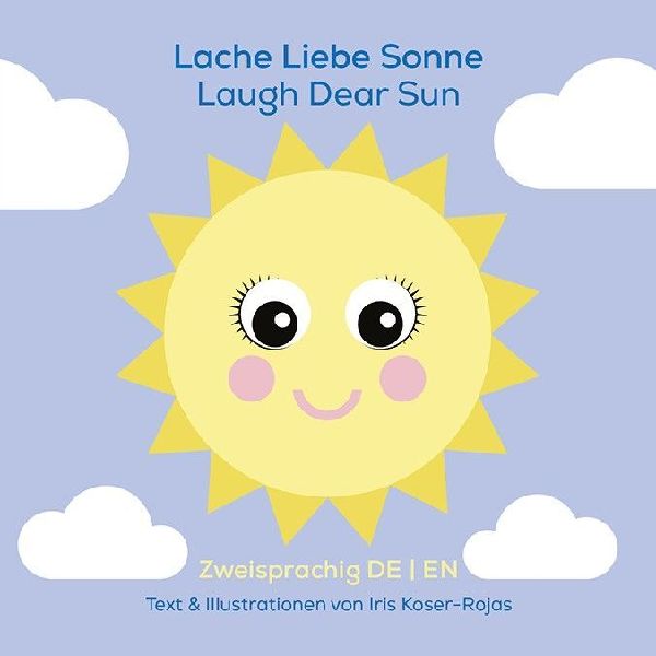 Lache liebe Sonne - Laugh Dear Sun: Zweisprachiges Pappbilderbuch in Deutsch und Englisch. Spielerisch Sprachen lernen. Zur frühen Sprachförderung bei Babys und Kleinkindern