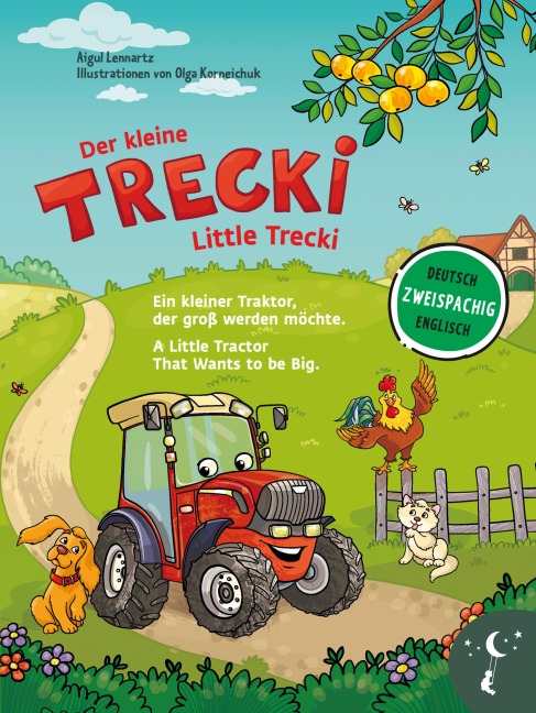 Der kleine Trecki - Ein kleiner Traktor, der groß werden möchte - Little Trecki - A Little Tractor That Wants to be Big: Bilderbuch in Deutsch und Englisch über Freundschaft, Mut und Selbstbewußtsein