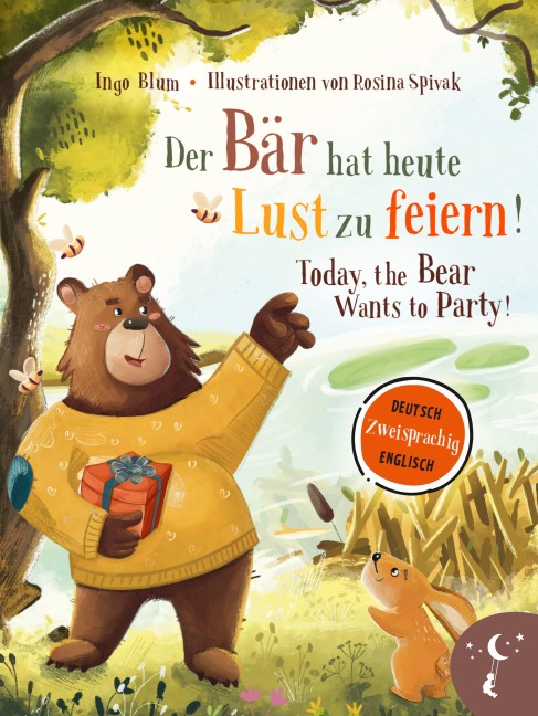 Der Bär hat heute Lust zu feiern - Today, The Bear Wants to Party: Bilderbuch in Deutsch und Englisch über kleine Lügen und große Auswirkungen