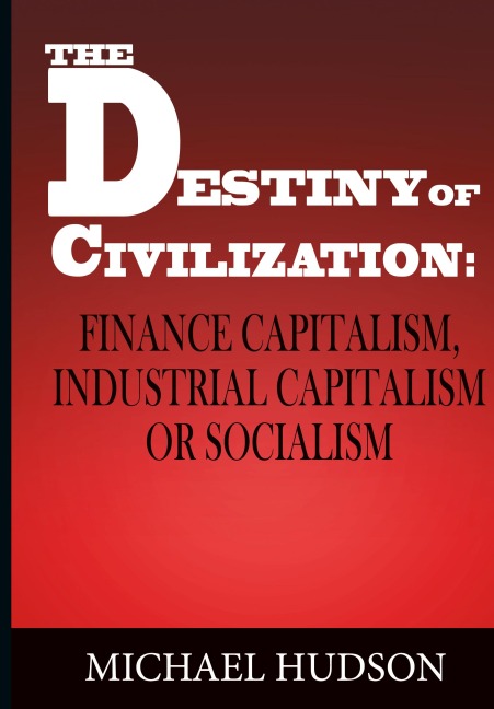 The Destiny of Civilization: Finance Capitalism, Industrial Capitalism or Socialism