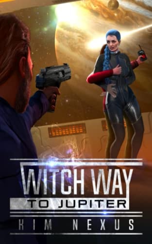 Witch Way to Jupiter Witch Way Chronicles #02