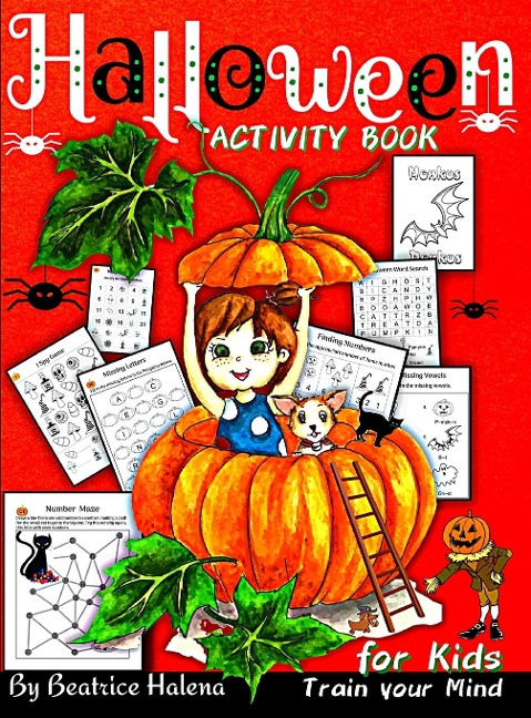Halloween Activity Book for Kids: Celebrate Halloween with this Childrens Activity Book and Discover Halloween Activities with over 80 pages to Train your Childrens Minds. (Halloween Books for the Fall Season)