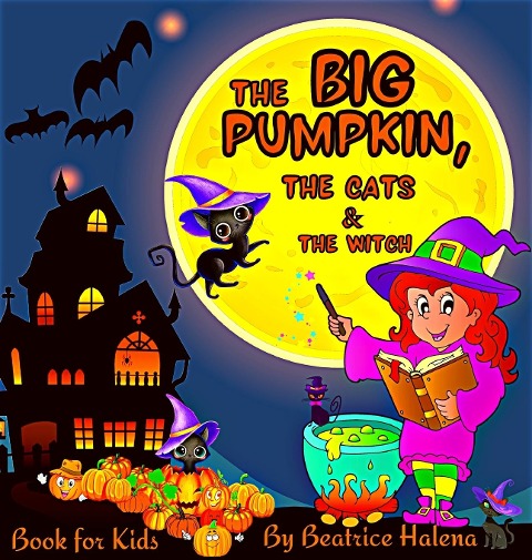 The Big Pumpkin, The Cats and The Witch: Enter the magical world of Halloween with this beautiful Halloween Childrens Book! With over 90 Halloween-themed coloring pages. (Halloween Coloring Book for Kids)