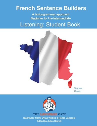 French Sentence Builders Beginner to pre-intermediate. Listening: student book : exercises and activities. .... ...
