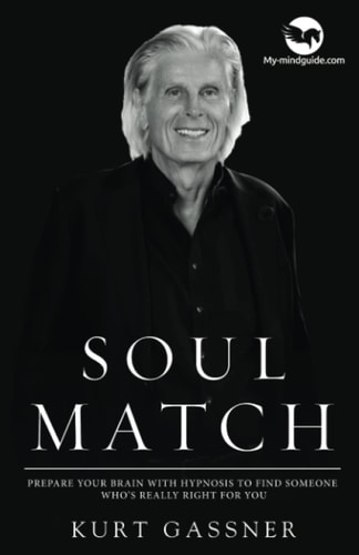 SOUL MATCH Prepare Your Brain with Hypnosis to Find Someone Who's Really Right for You