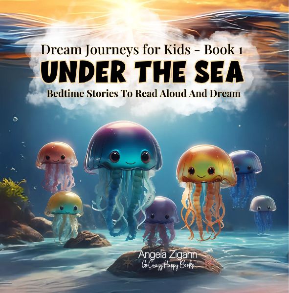 Under the Sea: Bedtime stories to read aloud and dream (Dream Journeys for Kids - Book 1)