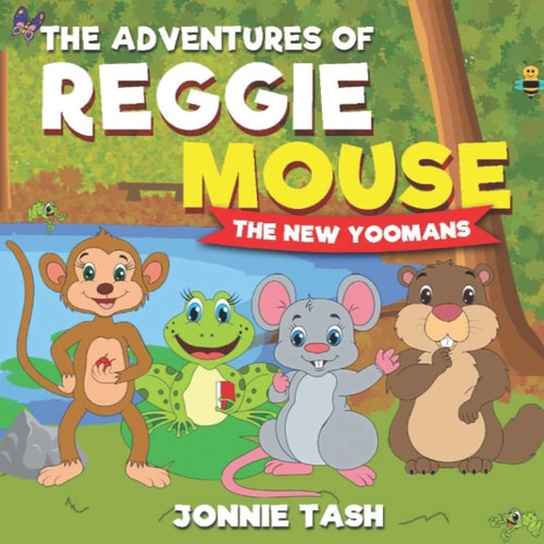 The Adventures of Reggie Mouse and His Forest Friends The New Yoomans