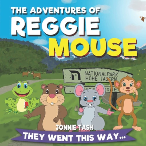 The Adventures of Reggie Mouse and His Forest Friends They Went this Way...