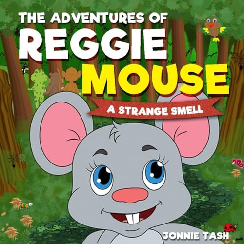The Adventures of Reggie Mouse and His Forest Friends A Strange Smell