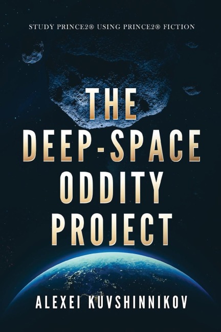 The Deep-Space Oddity Project: STUDY PRINCE2 USING PRINCE2 FICTION