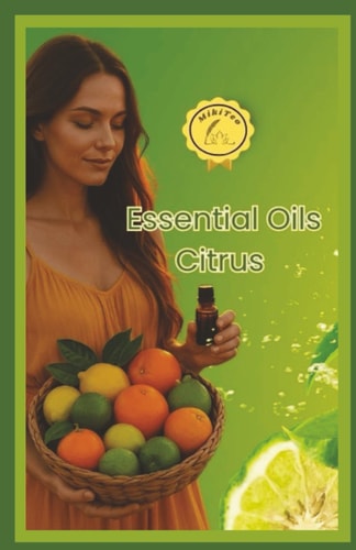 Essential Oils Citrus Simple Ways to Use Citrus Oils for Everyday Wellness and Joy