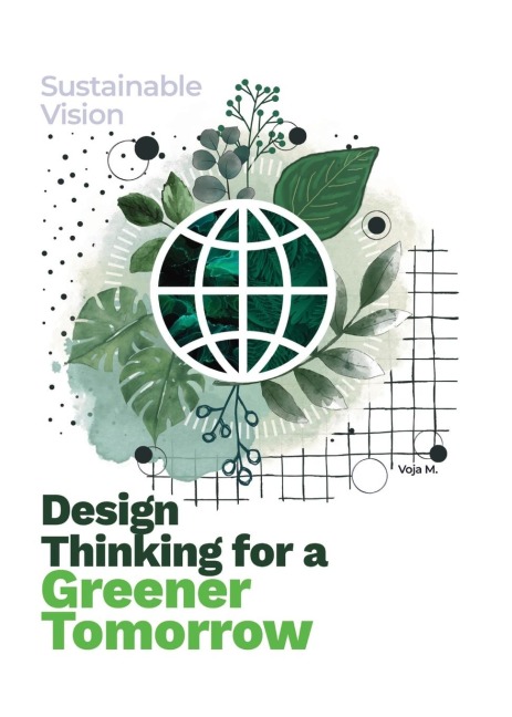 Design Thinking for a Greener Tomorrow: Sustainable Vision