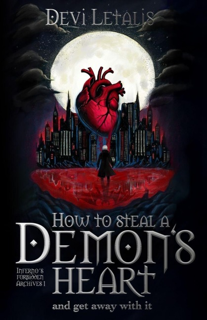 How to Steal a Demons Heart and get away with it: A Dark Urban Fantasy Thriller