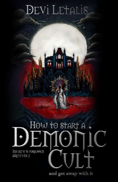 How to Start a Demonic Cult and get away with it: a dark urban fantasy thriller