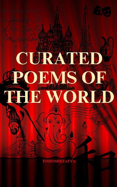 Curated Poems of the World: Pushkin, Eminescu, Shakespeare , Victor Hugo, Baudelaire, Rumi, Alighieri, Homer, Walt Whitman, Gumilev, Omar Khayyam