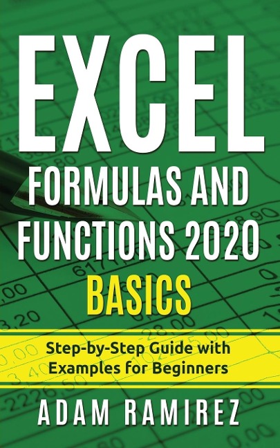 Excel Formulas and Functions 2020 Basics: Step-by-Step Guide with Examples for Beginners