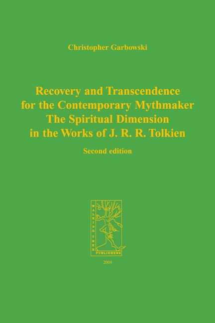 Recovery and Transcendence for the Contemporary Mythmaker: The Spiritual Dimension in the Works of J. R. R. Tolkien