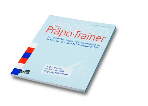 Der Präpo-Trainer: Die beste Art, englische Präpositionen zu lernen, zu üben und sicher anzuwenden