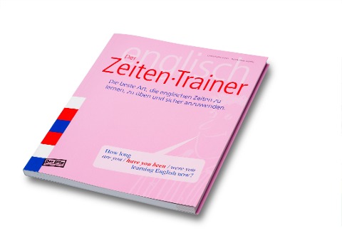 Der Zeiten-Trainer: Der Dito - das beste Lernbuch. Die beste Art, die englischen Zeiten zu lernen, zu üben und anzuwenden