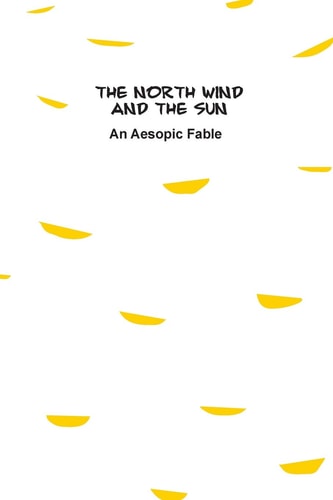 The North Wind and The Sun An Aesopic Fable