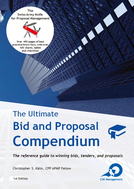 The Ultimate Bid and Proposal Compendium: The reference guide to winning bids, tenders and proposals.