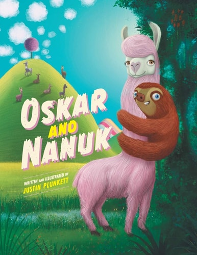 Oskar and Nanuk An Incredible Sloth and Llama Adventure