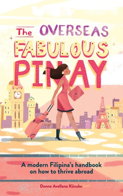 The Overseas Fabulous Pinay: A modern Filipinas handbook on how to thrive abroad