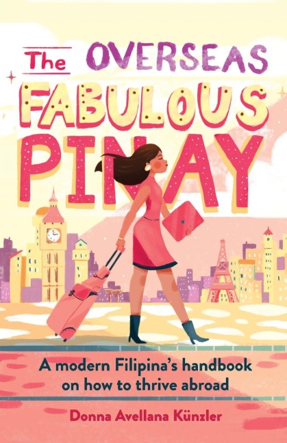 The Overseas Fabulous Pinay: A modern Filipinas handbook on how to thrive abroad