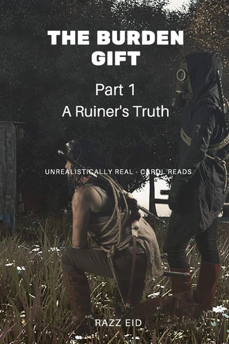 The Burden Gift A Ruiner's Truth